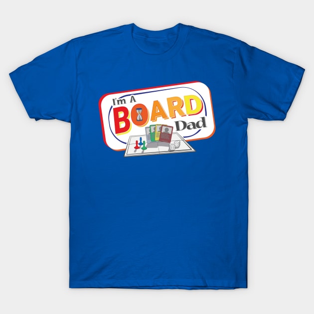 I'm A BOARD Dad T-Shirt by azureaerrow